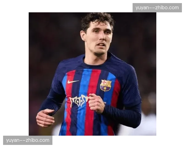 巴萨克里斯滕森十字韧带损伤 长期缺阵影响防线轮换网页